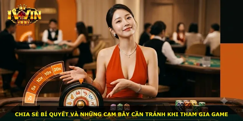 Chia sẻ bí quyết và những cạm bẫy cần tránh khi tham gia game