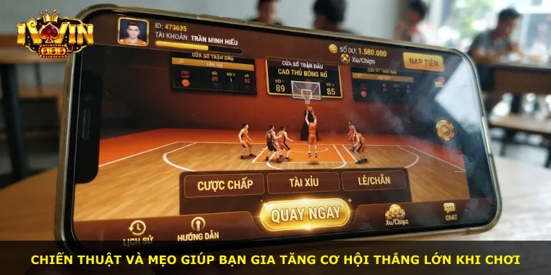 Chiến thuật và mẹo giúp bạn gia tăng cơ hội thắng lớn khi chơi
