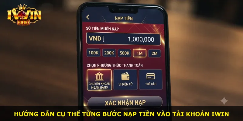 Hướng dẫn cụ thể từng bước nạp tiền vào tài khoản iWin
