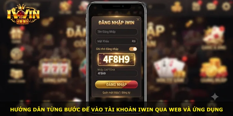 Hướng dẫn từng bước để vào tài khoản iWin qua web và ứng dụng