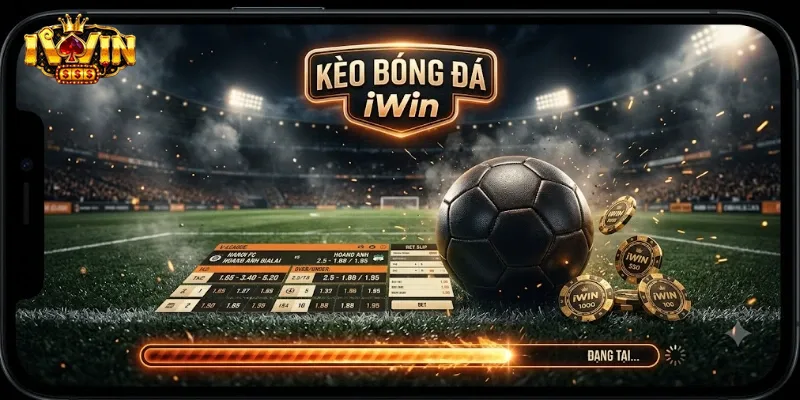 Kèo Bóng Đá IWin Cập Nhật Nhanh, Thông Tin Chuẩn Cho Dân Chơi Cược
