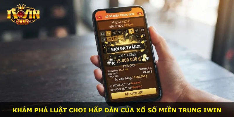 Khám phá luật chơi hấp dẫn của xổ số miền Trung iWin