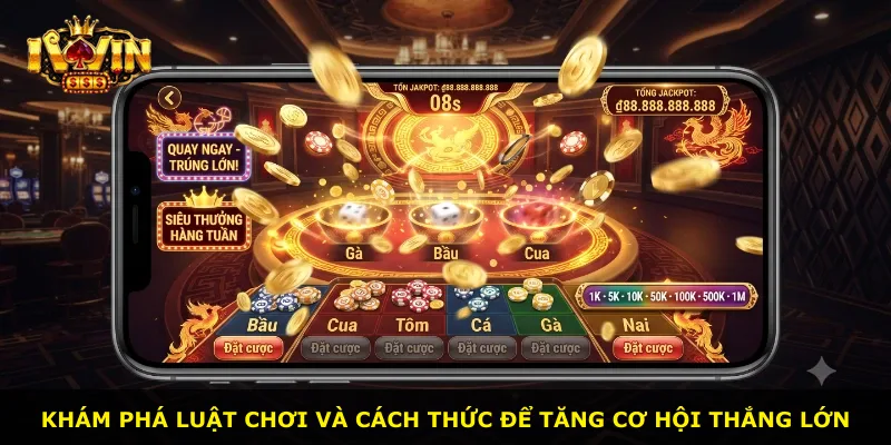 Khám phá luật chơi và cách thức để tăng cơ hội thắng lớn