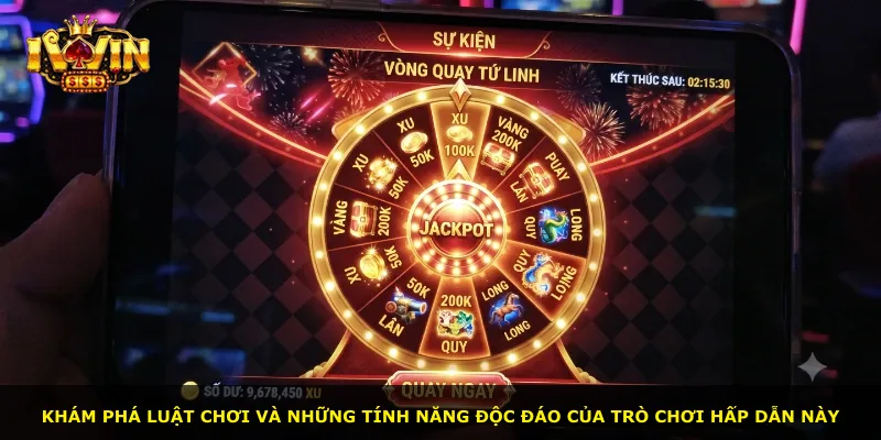 Khám phá luật chơi và những tính năng độc đáo của trò chơi hấp dẫn này