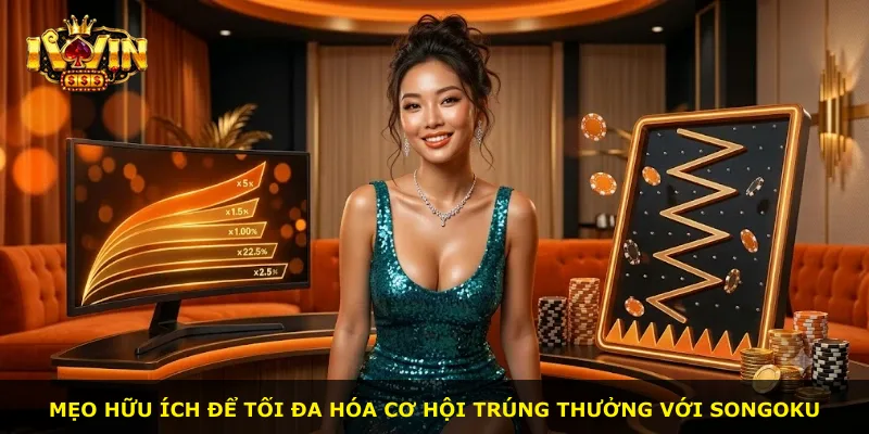 Mẹo hữu ích để tối đa hóa cơ hội trúng thưởng với Songoku