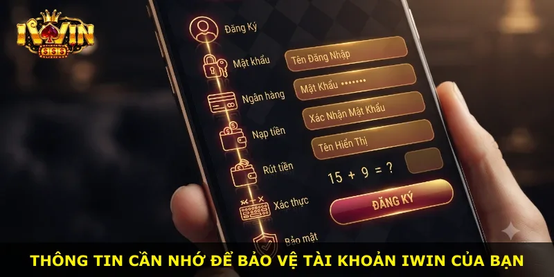 Thông tin cần nhớ để bảo vệ tài khoản iWin của bạn
