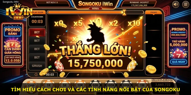 Tìm hiểu cách chơi và các tính năng nổi bật của Songoku
