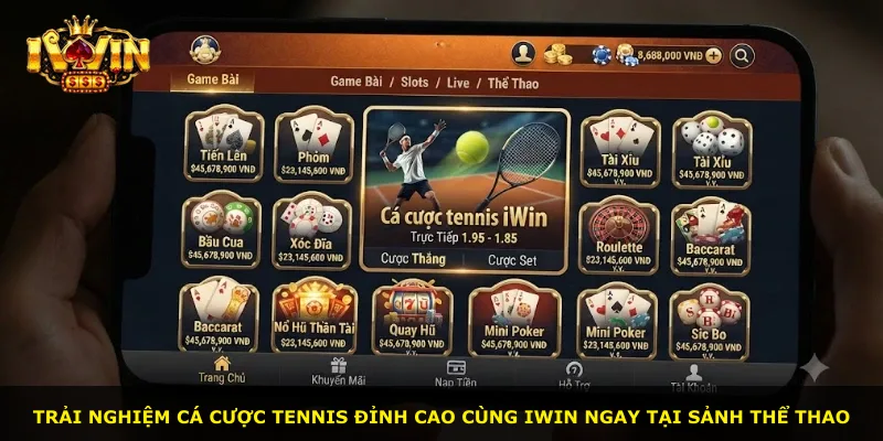 Trải nghiệm cá cược Tennis đỉnh cao cùng iWin ngay tại sảnh thể thao
